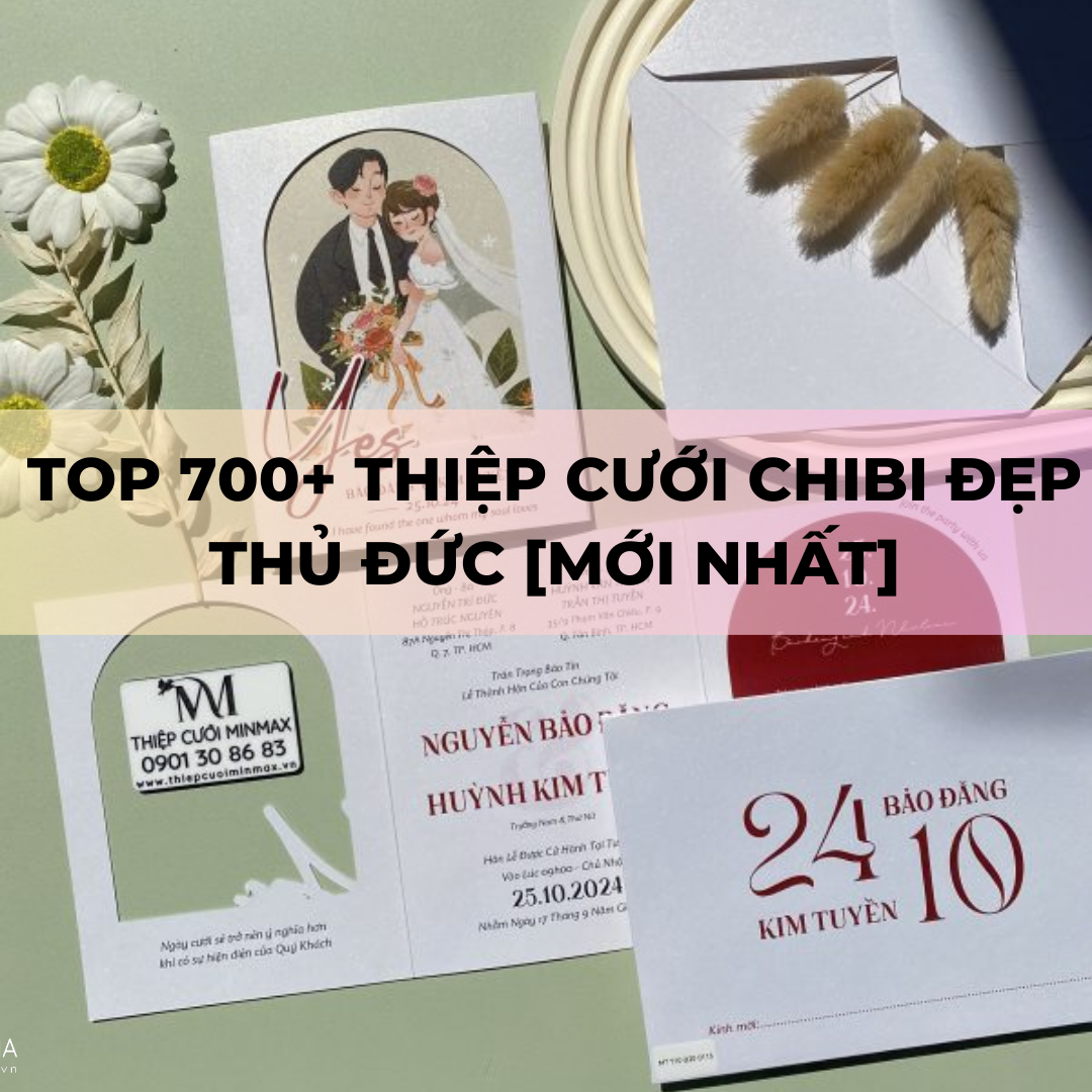 TOP 700+ Thiệp cưới chibi đẹp Thủ Đức [MỚI NHẤT]