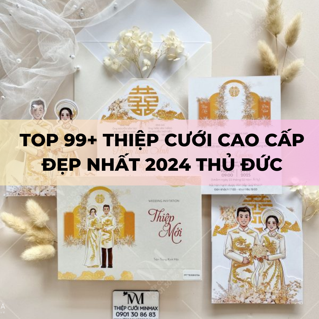 TOP 99+ Thiệp cưới cao cấp đẹp nhất 2024 Thủ Đức