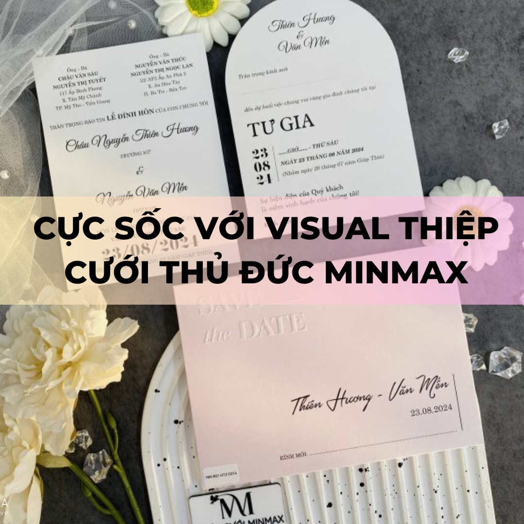 Cực Sốc Với Visual Thiệp Cưới Thủ Đức MinMax