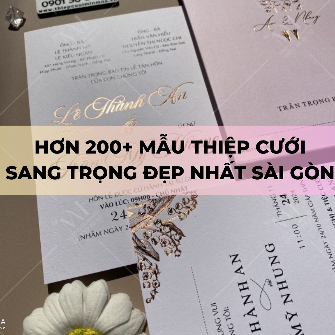 Hơn 200+ Mẫu thiệp cưới sang trọng đẹp nhất Sài Gòn