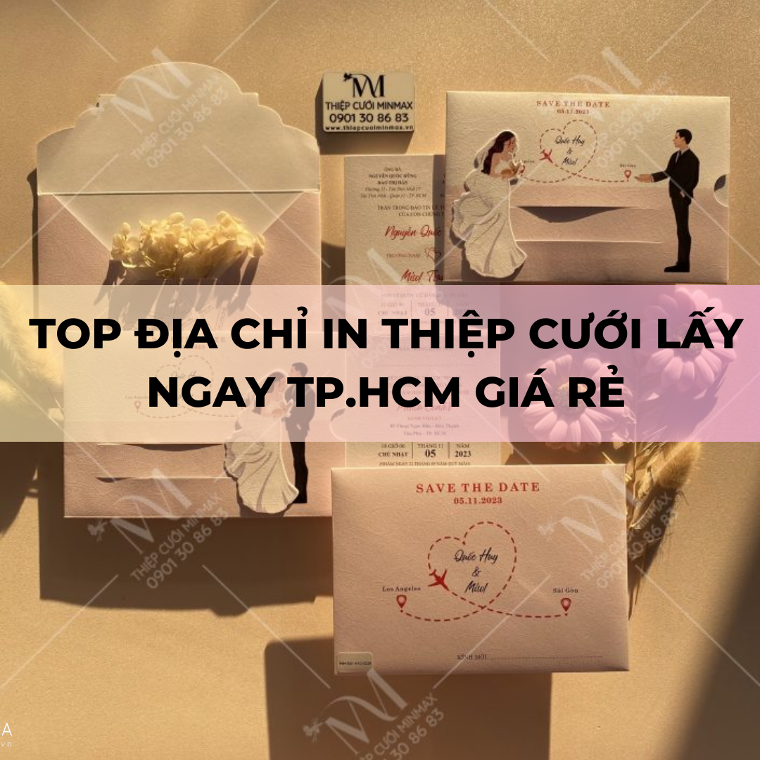 TOP Địa chỉ in thiệp cưới lấy ngay TP.HCM giá rẻ