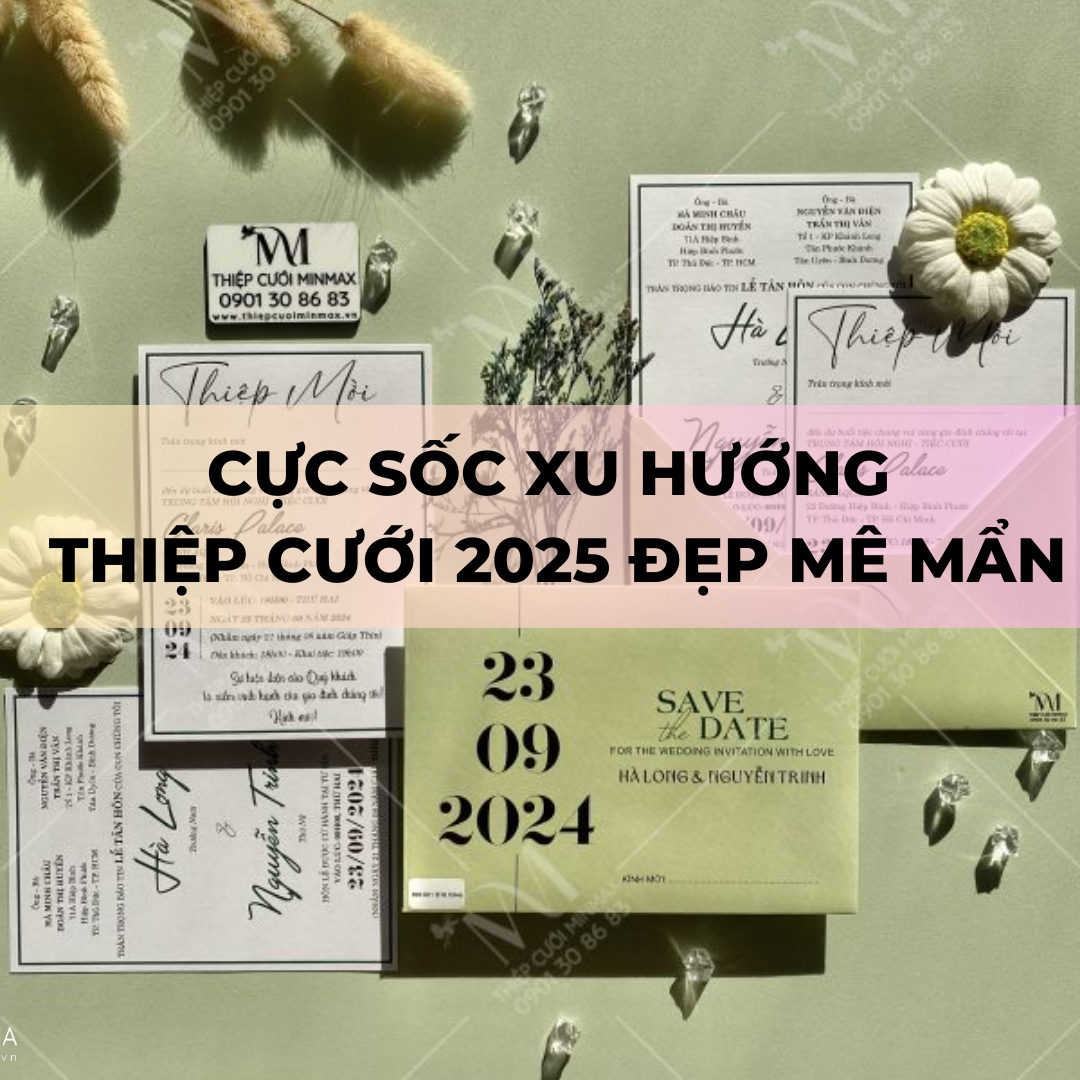 Cực Sốc Xu Hướng Thiệp Cưới 2025 Đẹp Mê Mẩn