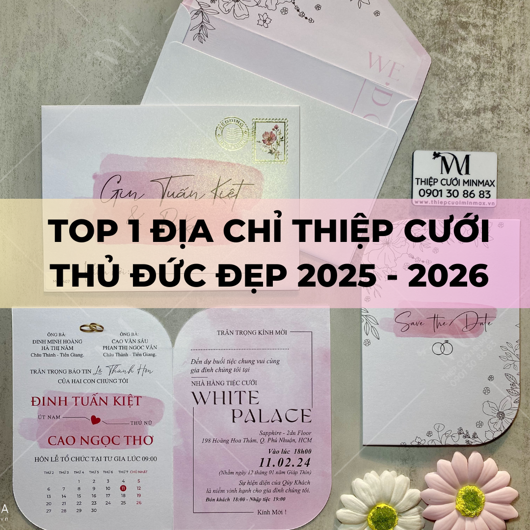 TOP 1 Địa chỉ thiệp cưới Thủ Đức đẹp 2025 - 2026