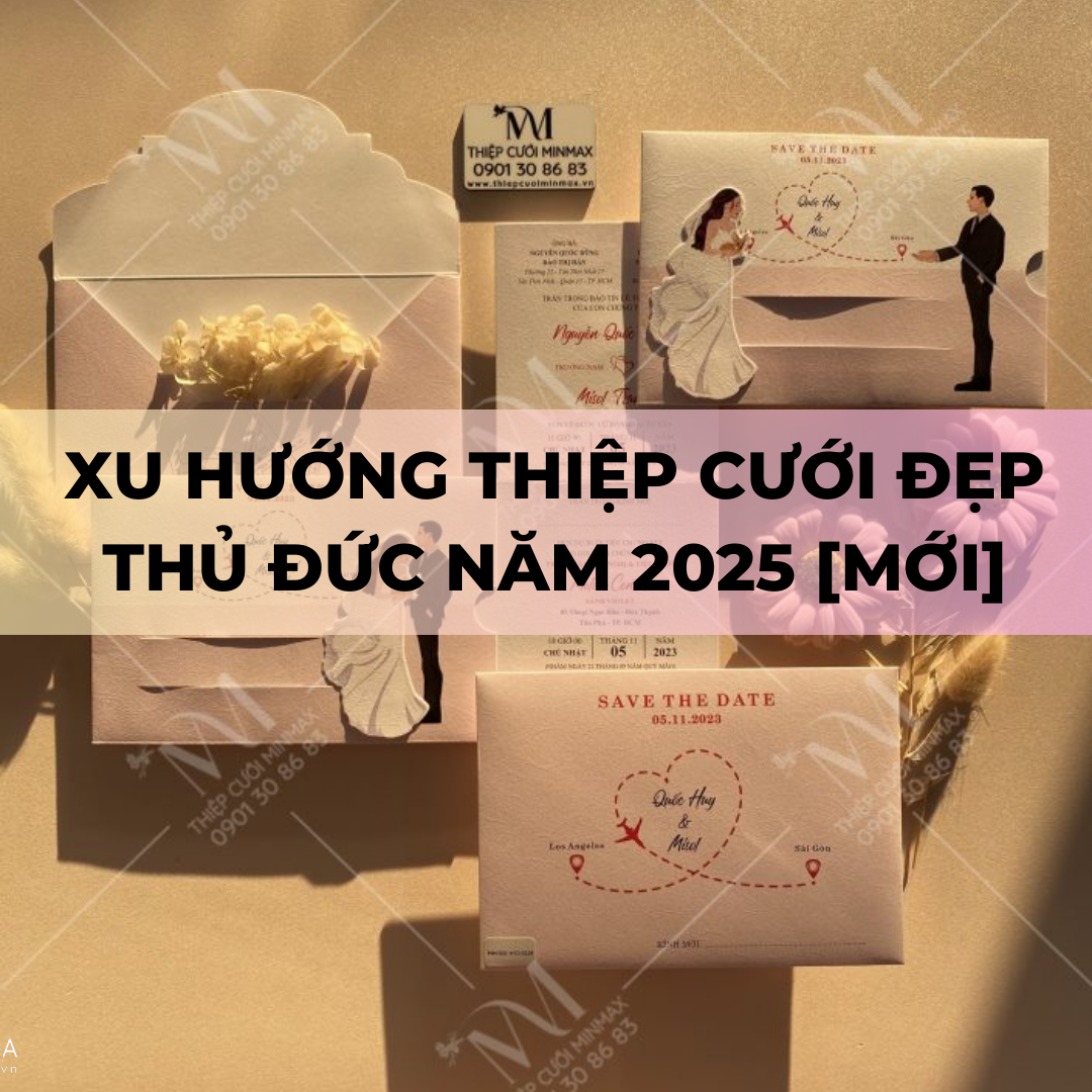 Xu hướng thiệp cưới đẹp Thủ Đức năm 2025 [MỚI]