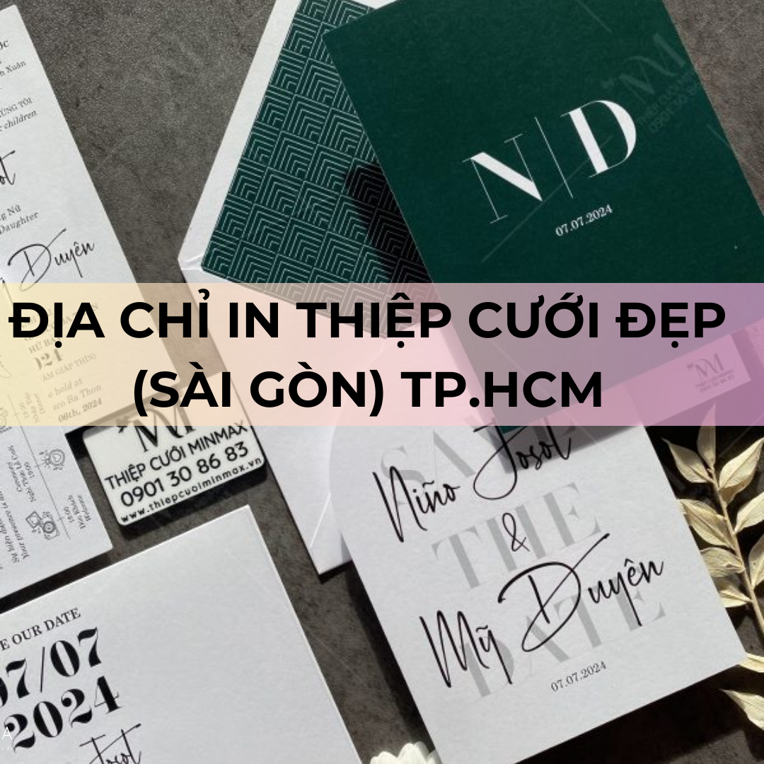 Địa chỉ in thiệp cưới đẹp (Sài Gòn) TP.HCM