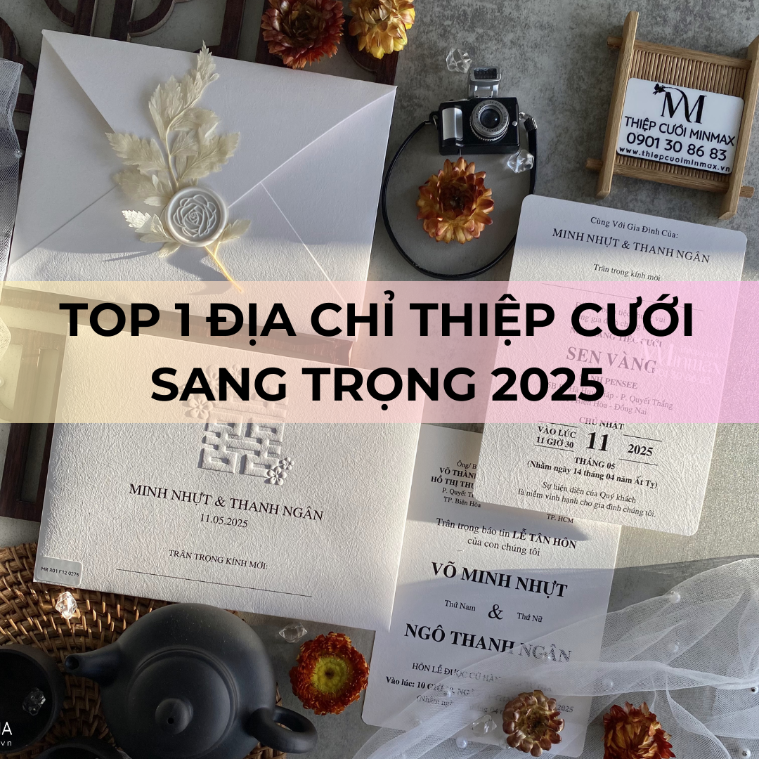 TOP 1 Địa chỉ thiệp cưới sang trọng 2025