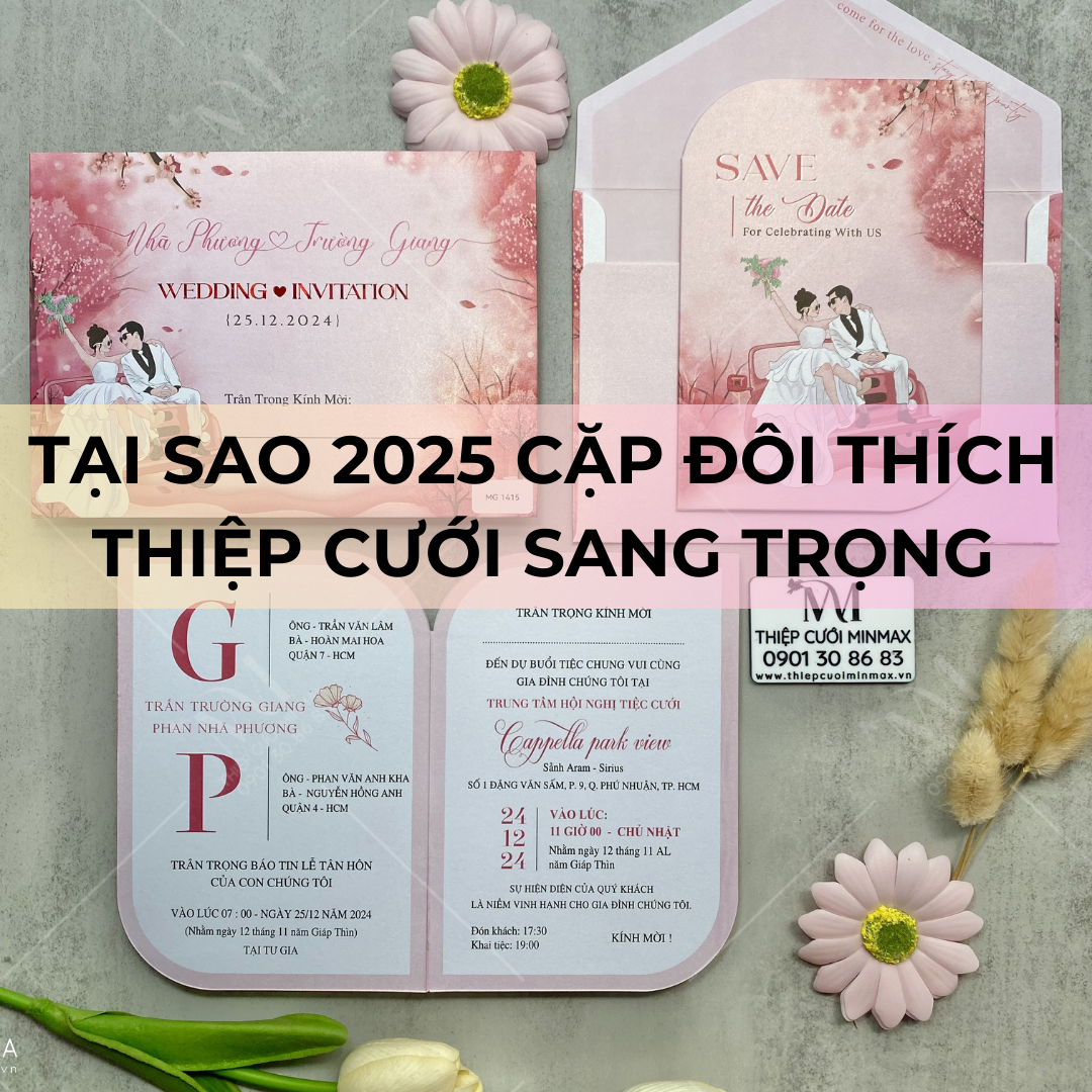 Tại sao 2025 cặp đôi thích thiệp cưới sang trọng