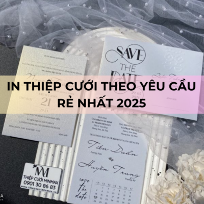 In Thiệp Cưới Theo Yêu Cầu Rẻ Nhất 2025