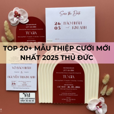 TOP 20+ Mẫu thiệp cưới mới nhất 2025 Thủ Đức