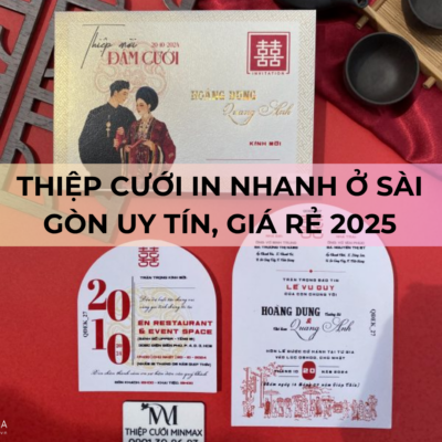 Thiệp cưới in nhanh ở Sài Gòn uy tín, giá rẻ 2025