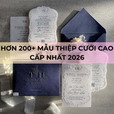Hơn 200+ Mẫu thiệp cưới cao cấp nhất 2026