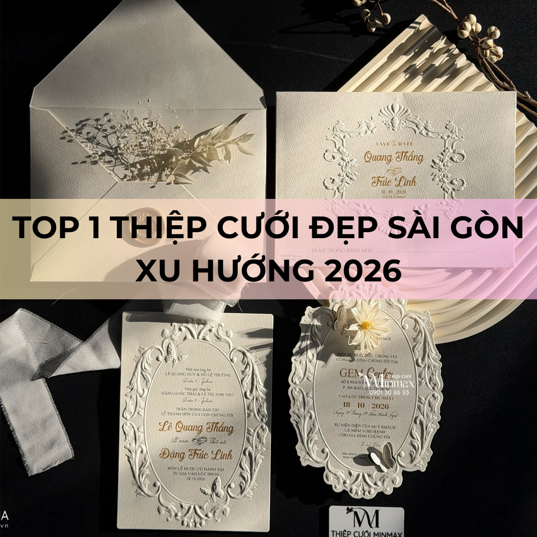 TOP 1 Thiệp cưới đẹp Sài Gòn Xu hướng 2026