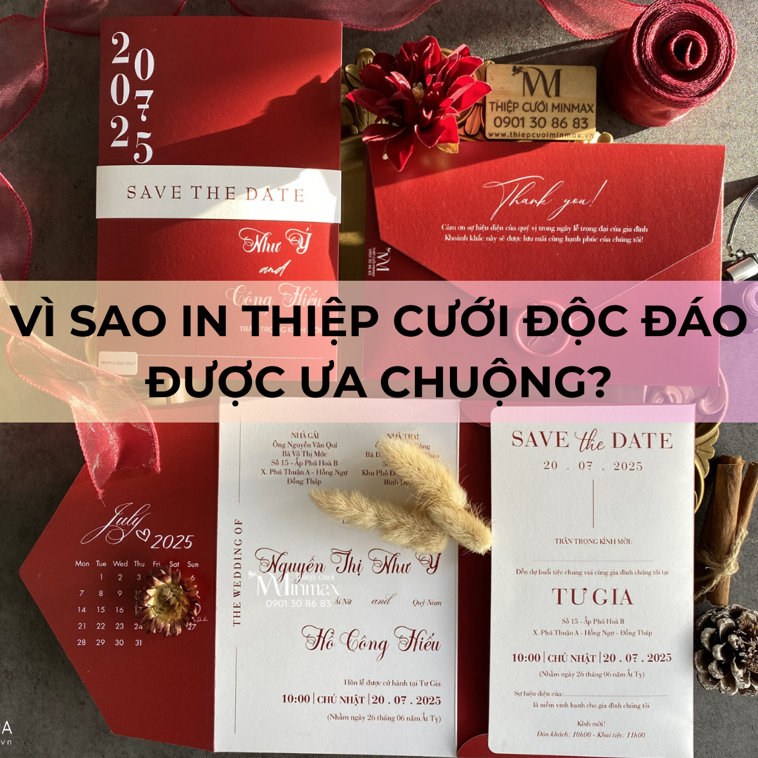 Vì Sao In Thiệp Cưới Độc Đáo Được Ưa Chuộng