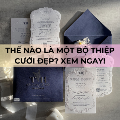 Thế Nào Là Một Bộ Thiệp Cưới Đẹp Xem ngay!