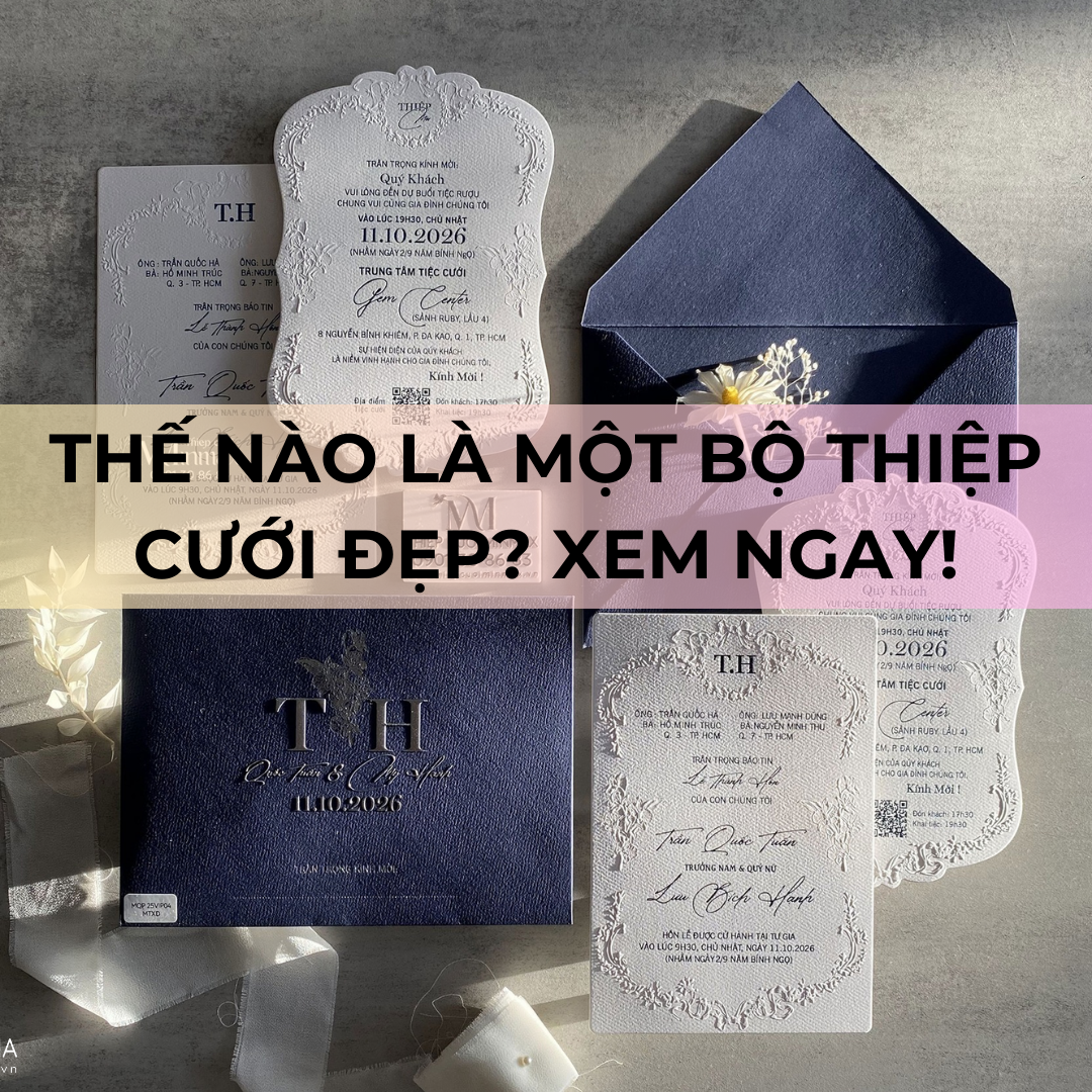Thế Nào Là Một Bộ Thiệp Cưới Đẹp Xem ngay!