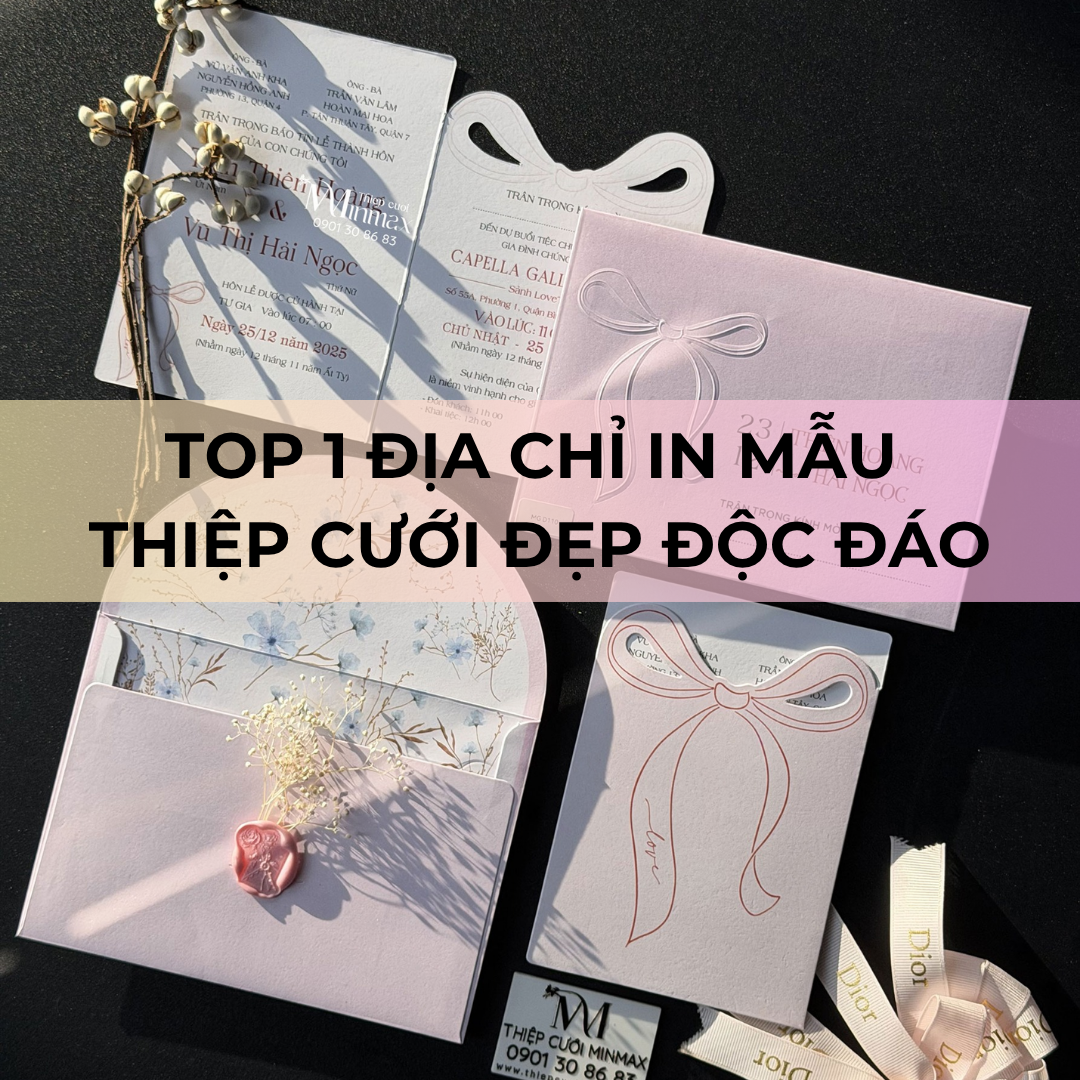 TOP 1 Địa chỉ in Mẫu thiệp cưới đẹp độc đáo