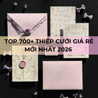 TOP 700+ Thiệp Cưới Giá Rẻ Mới nhất 2026
