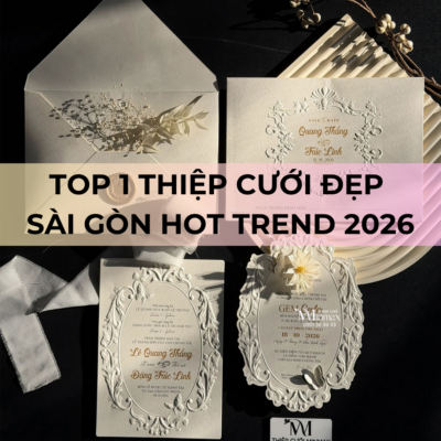 TOP 1 Thiệp cưới đẹp Sài Gòn Hot Trend 2026