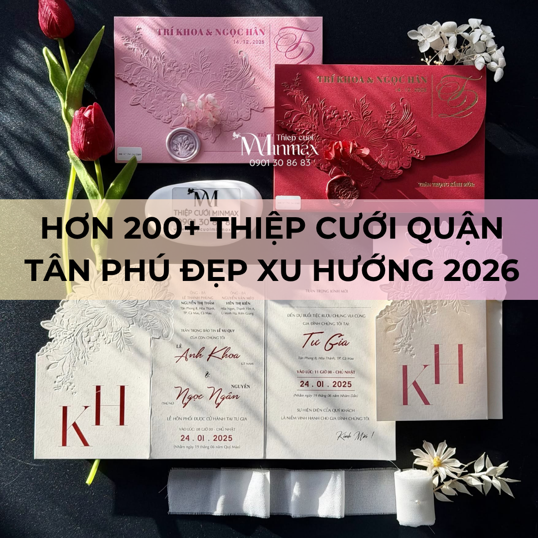 Hơn 200+ Thiệp cưới Quận Tân Phú đẹp xu hướng 2026