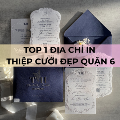 TOP 1 Địa chỉ in thiệp cưới đẹp Quận 6