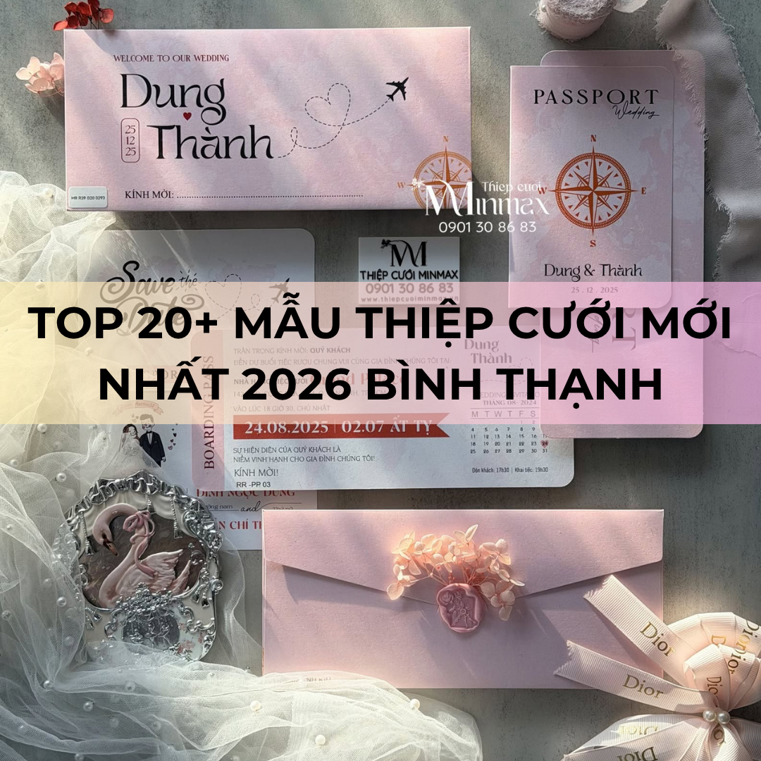 TOP 20+ Mẫu thiệp cưới mới nhất 2026 Bình Thạnh