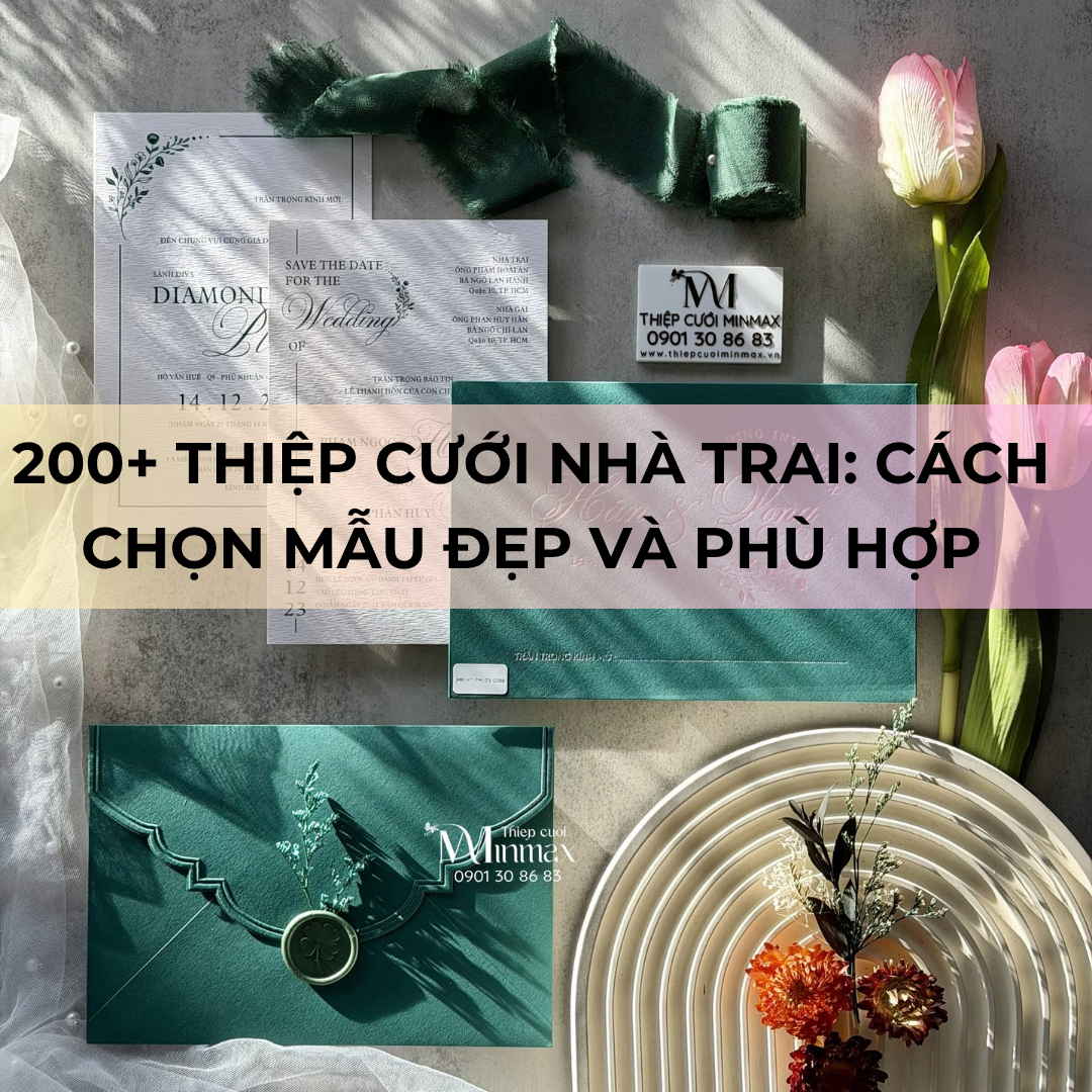 200+ Thiệp Cưới Nhà Trai Cách Chọn Mẫu Đẹp Và Phù Hợp