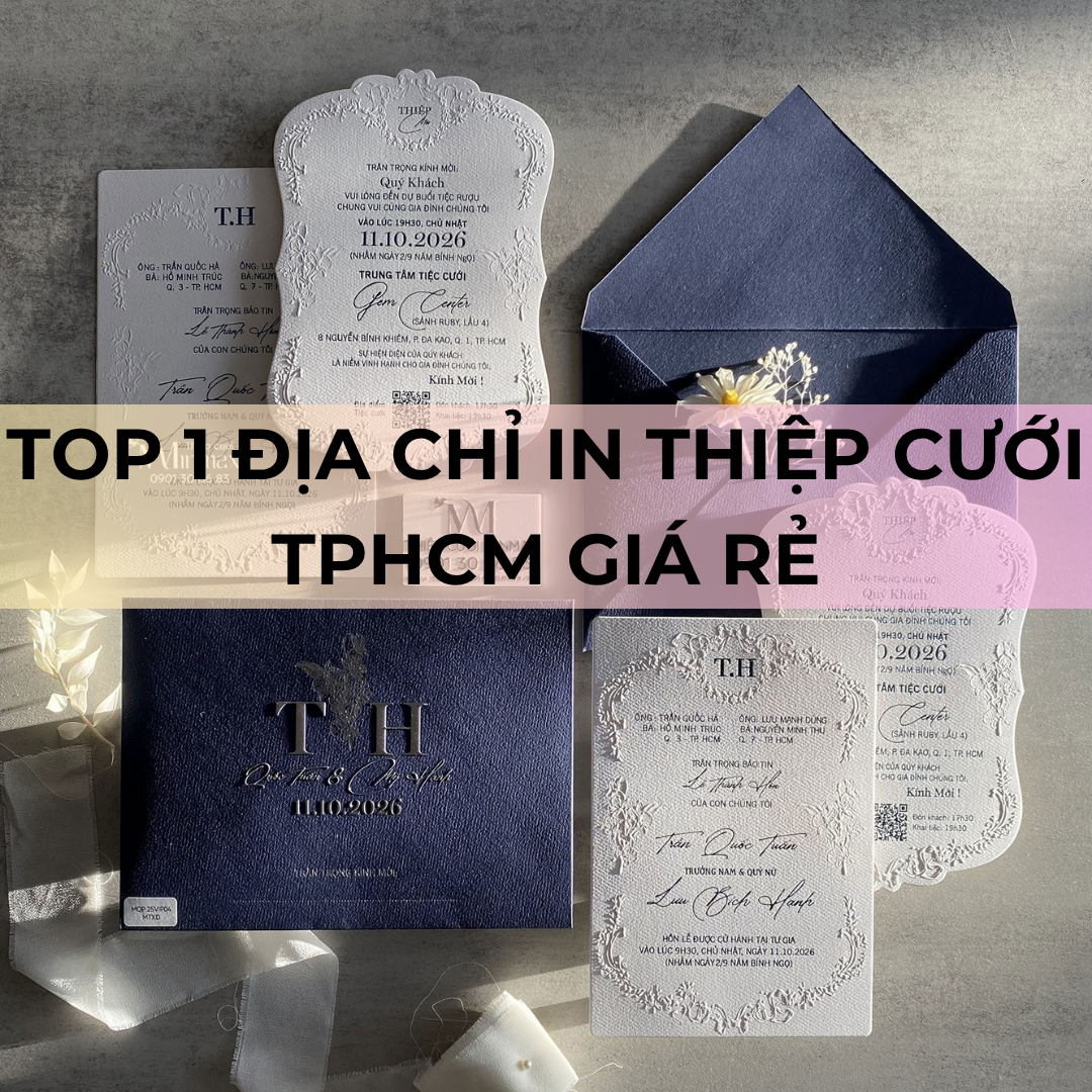 TOP 1 Địa chỉ in Thiệp cưới TPHCM giá rẻ