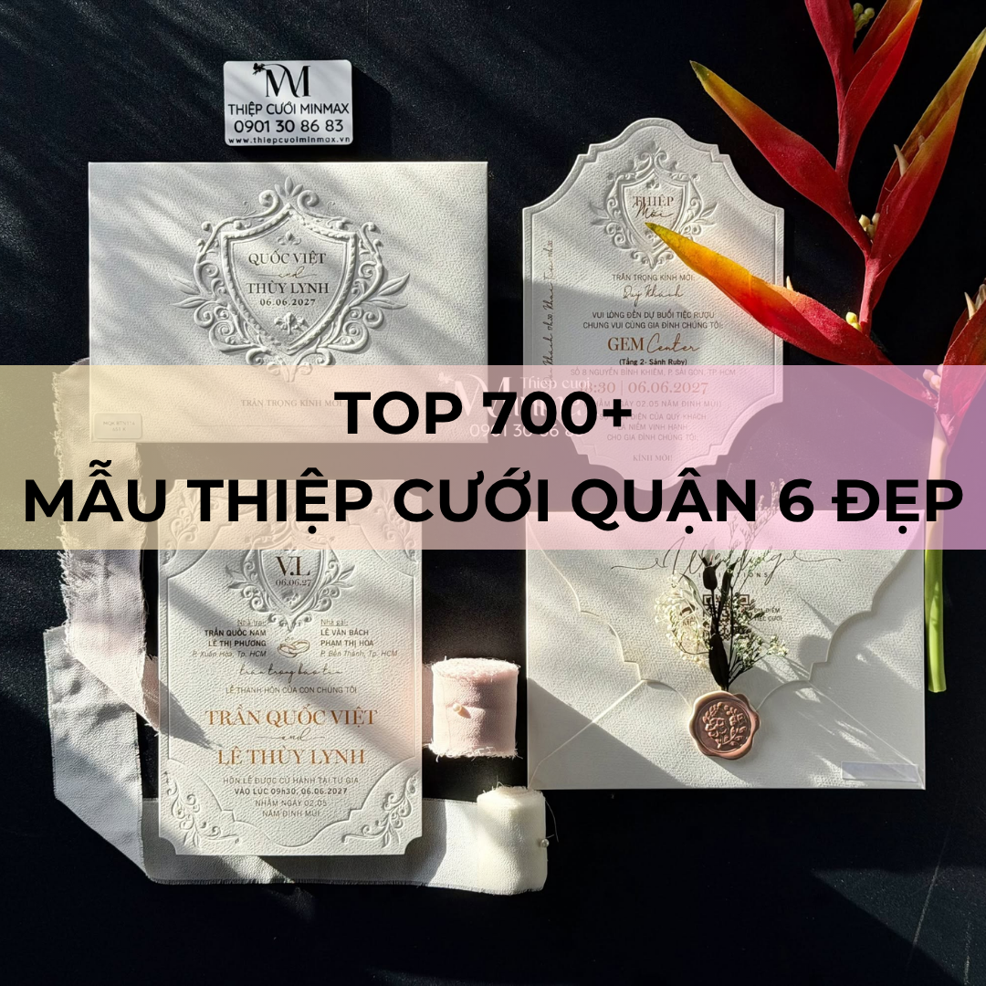 TOP 700+ Mẫu thiệp cưới quận 6 đẹp