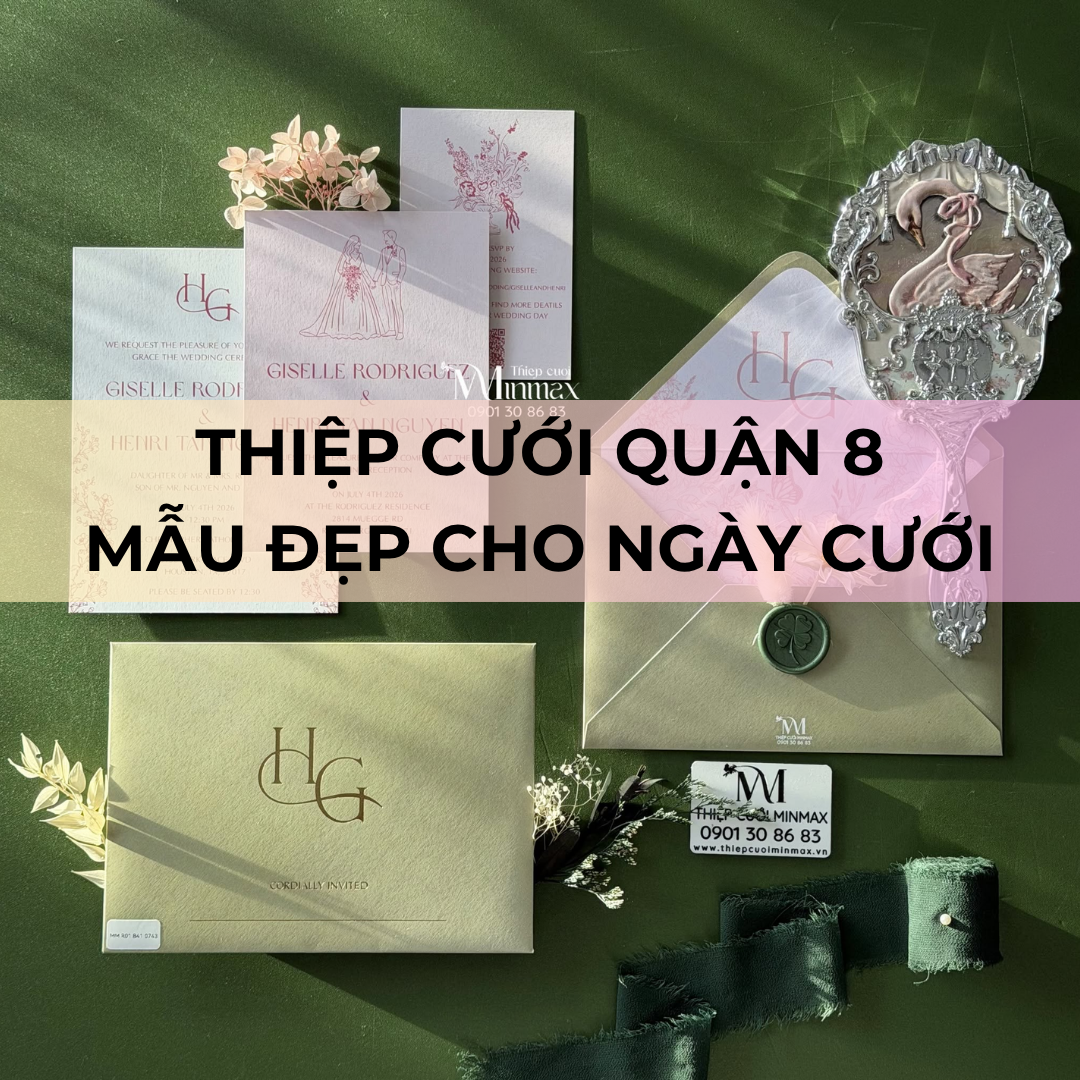Thiệp cưới Quận 8 Mẫu đẹp cho ngày cưới