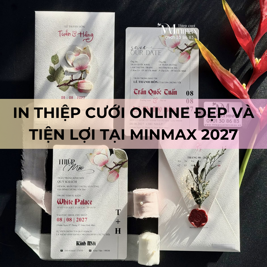 In thiệp cưới online đẹp và tiện lợi tại MinMax 2027