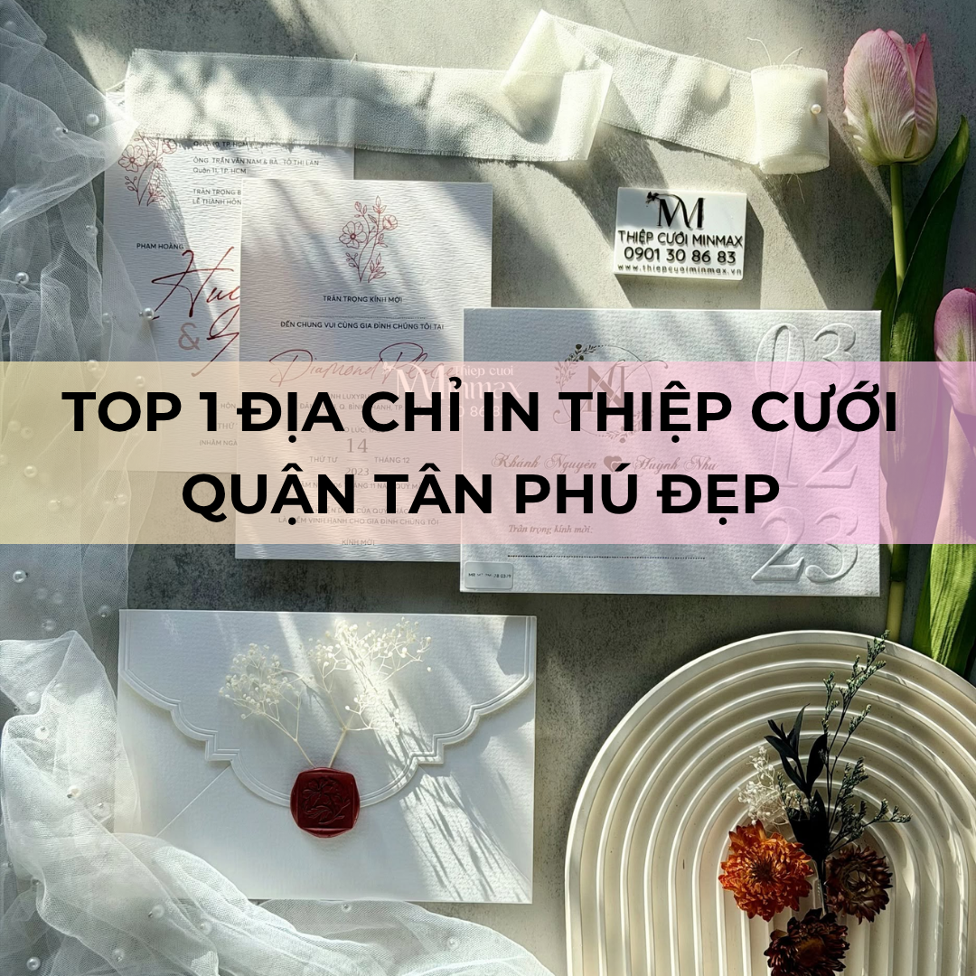 TOP 1 Địa chỉ in thiệp cưới Quận Tân Phú đẹp