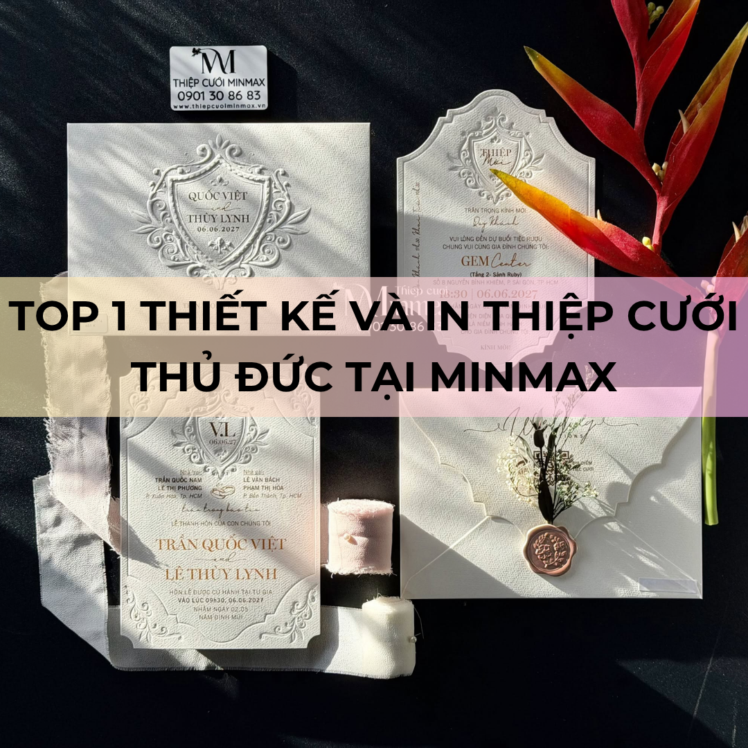 TOP 1 Thiết kế và in thiệp cưới Thủ Đức tại MinMax