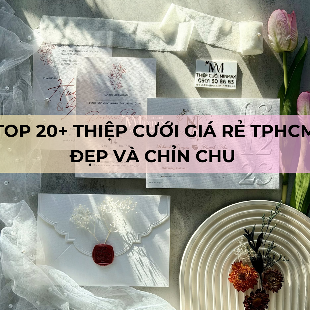 TOP 20+ thiệp cưới giá rẻ TPHCM đẹp và chỉn chu