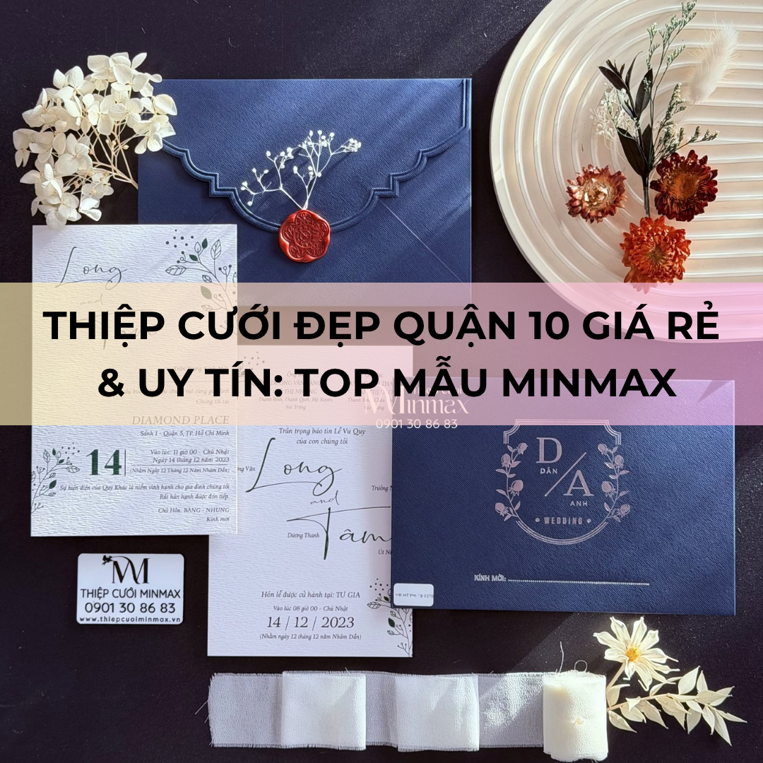 Thiệp Cưới Đẹp Quận 10 Giá Rẻ & Uy Tín Top Mẫu MinMax