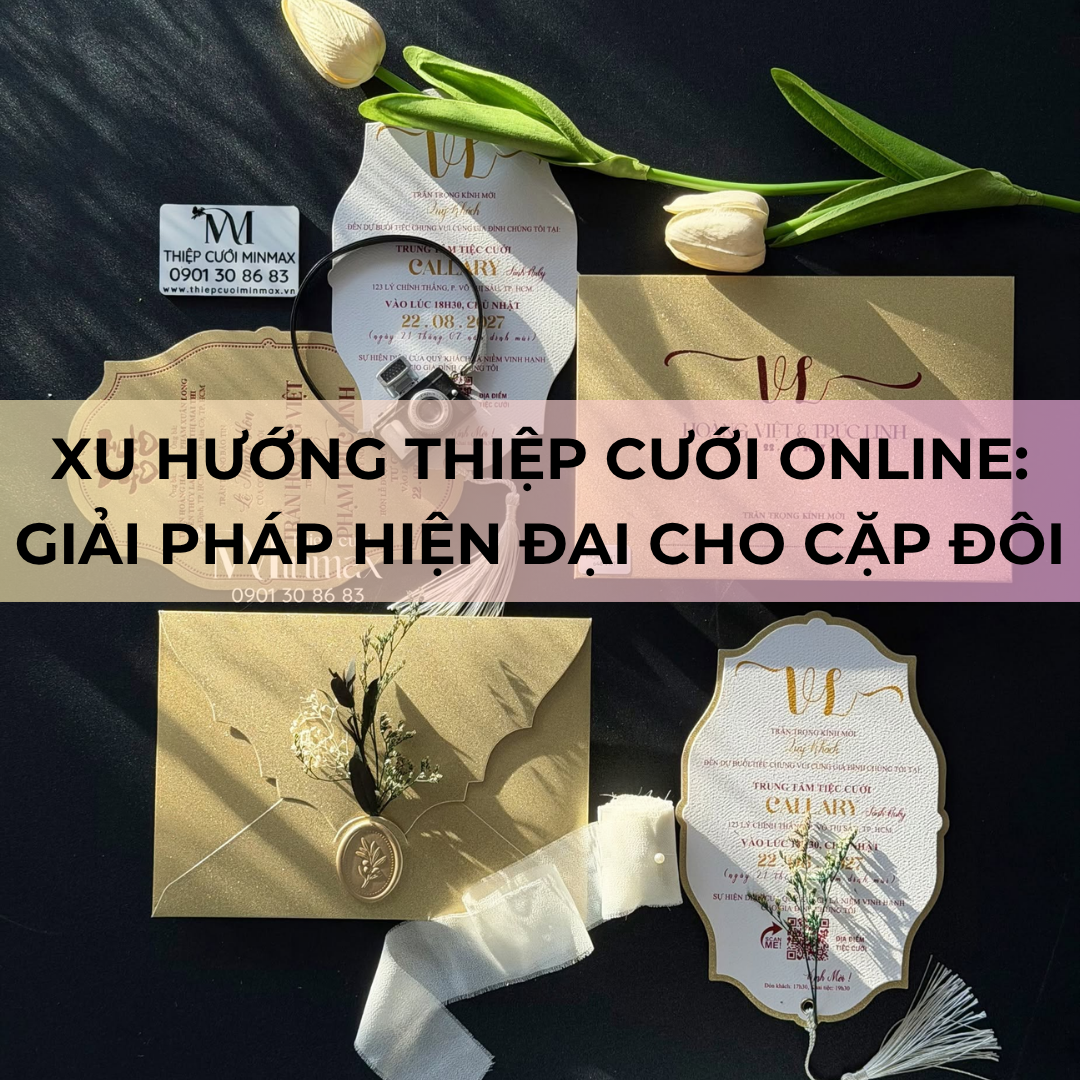Xu Hướng Thiệp Cưới Online Giải Pháp Hiện Đại Cho Cặp Đôi