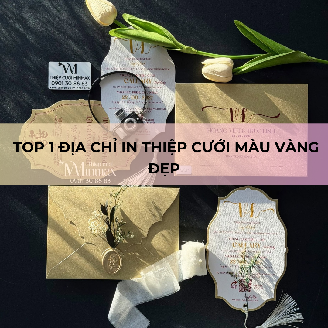 TOP 1 Địa chỉ in thiệp cưới màu vàng đẹp