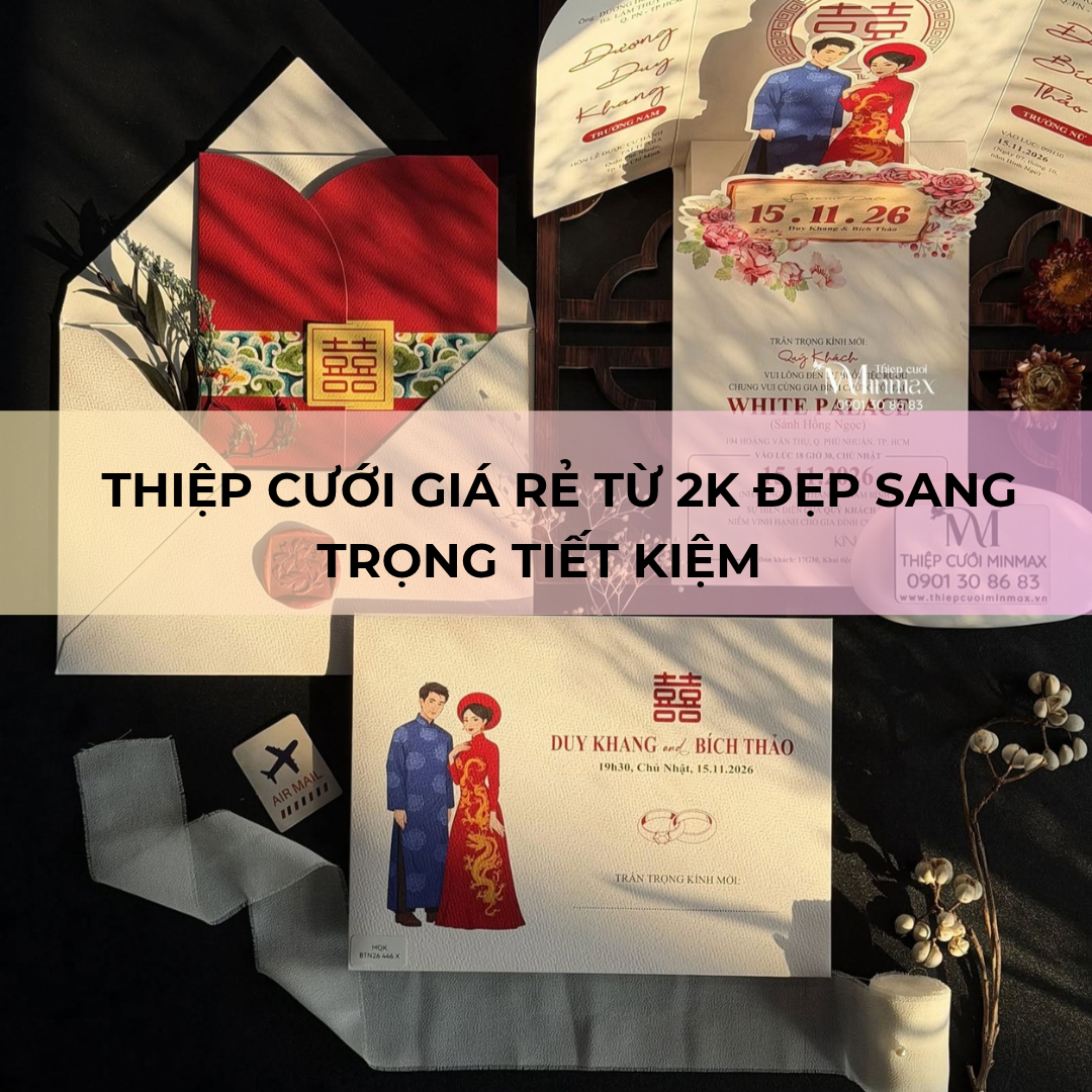 Thiệp Cưới Giá Rẻ Từ 2k Đẹp Sang Trọng Tiết Kiệm