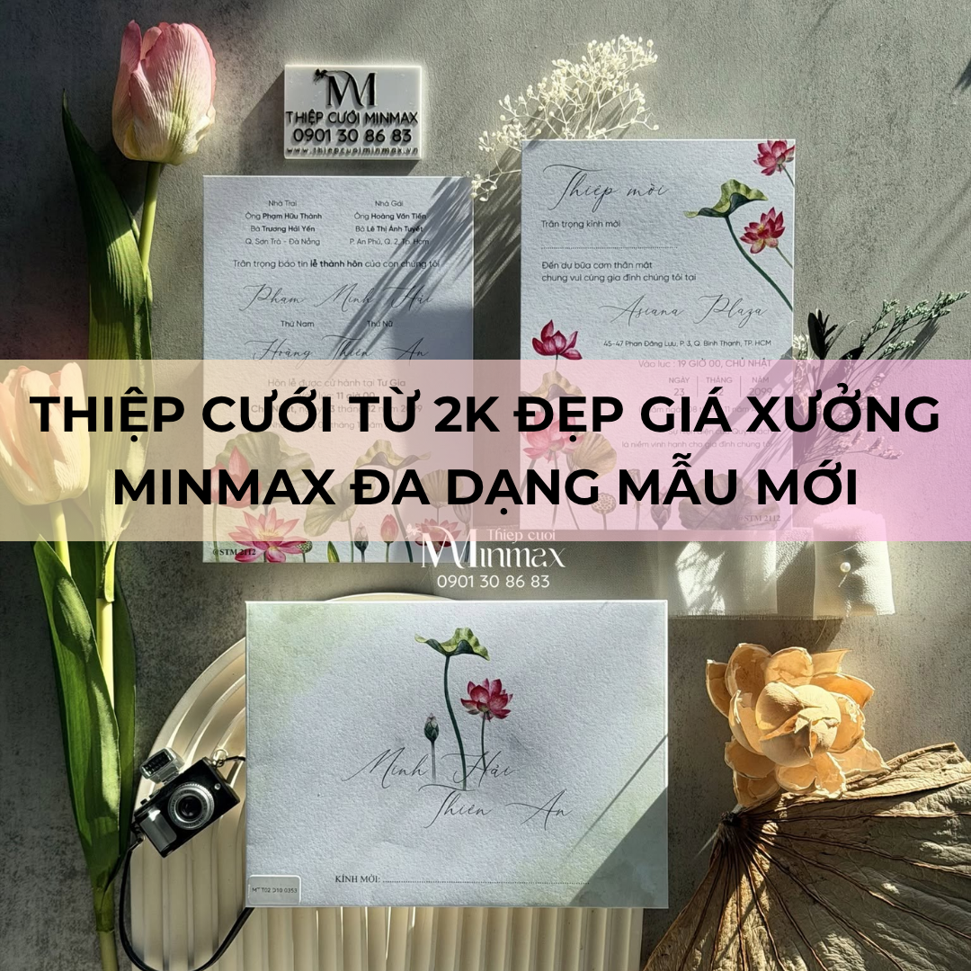 Thiệp Cưới Từ 2k Đẹp Giá Xưởng – MinMax Đa Dạng Mẫu Mới