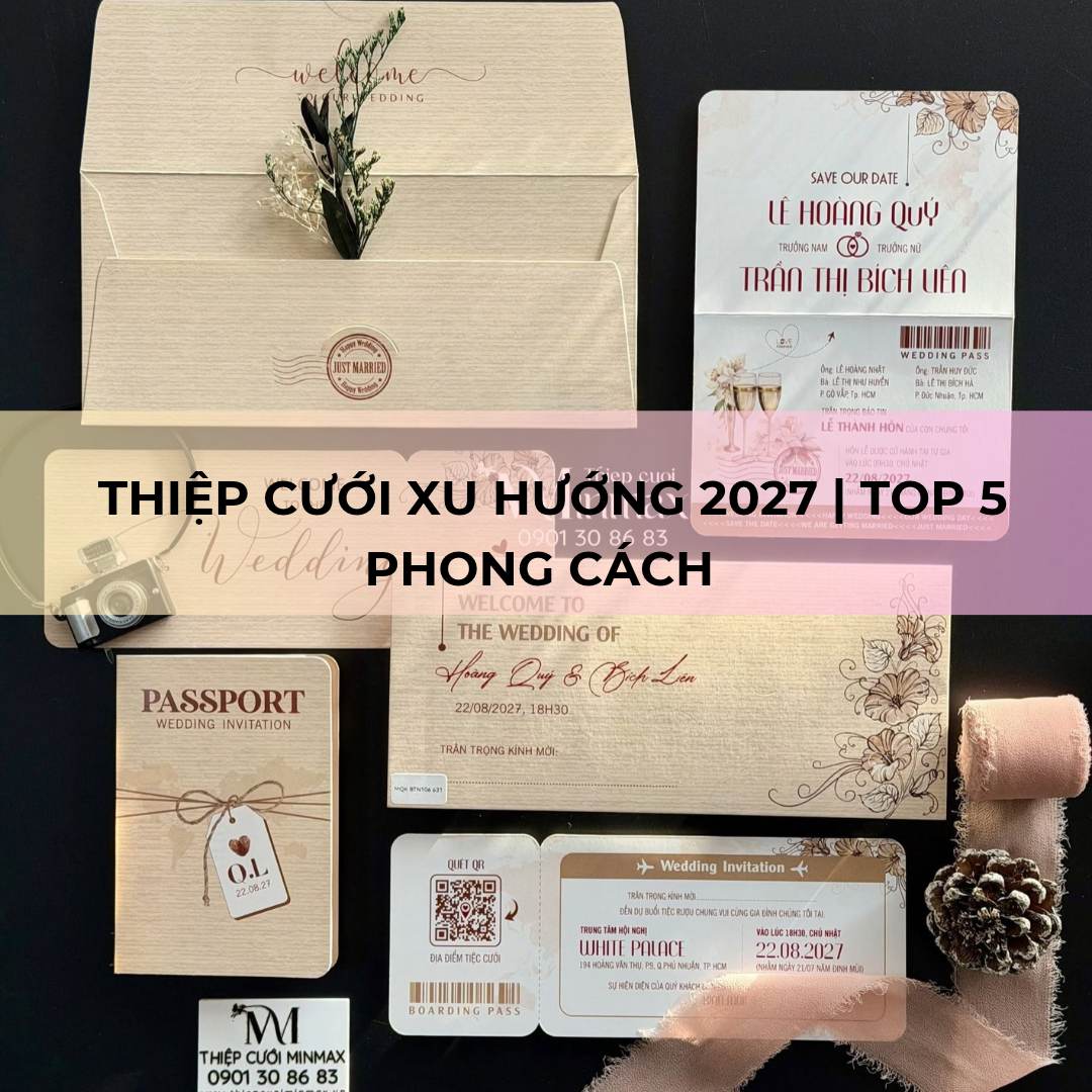 Thiệp Cưới Xu Hướng 2027 | Top 5 Phong Cách