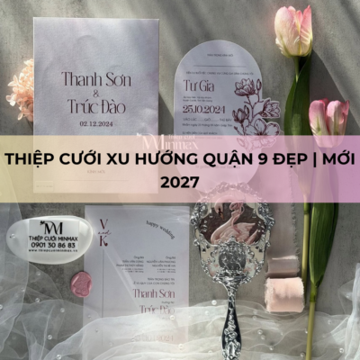 Thiệp Cưới Xu Hướng Quận 9 Đẹp | MỚI 2027